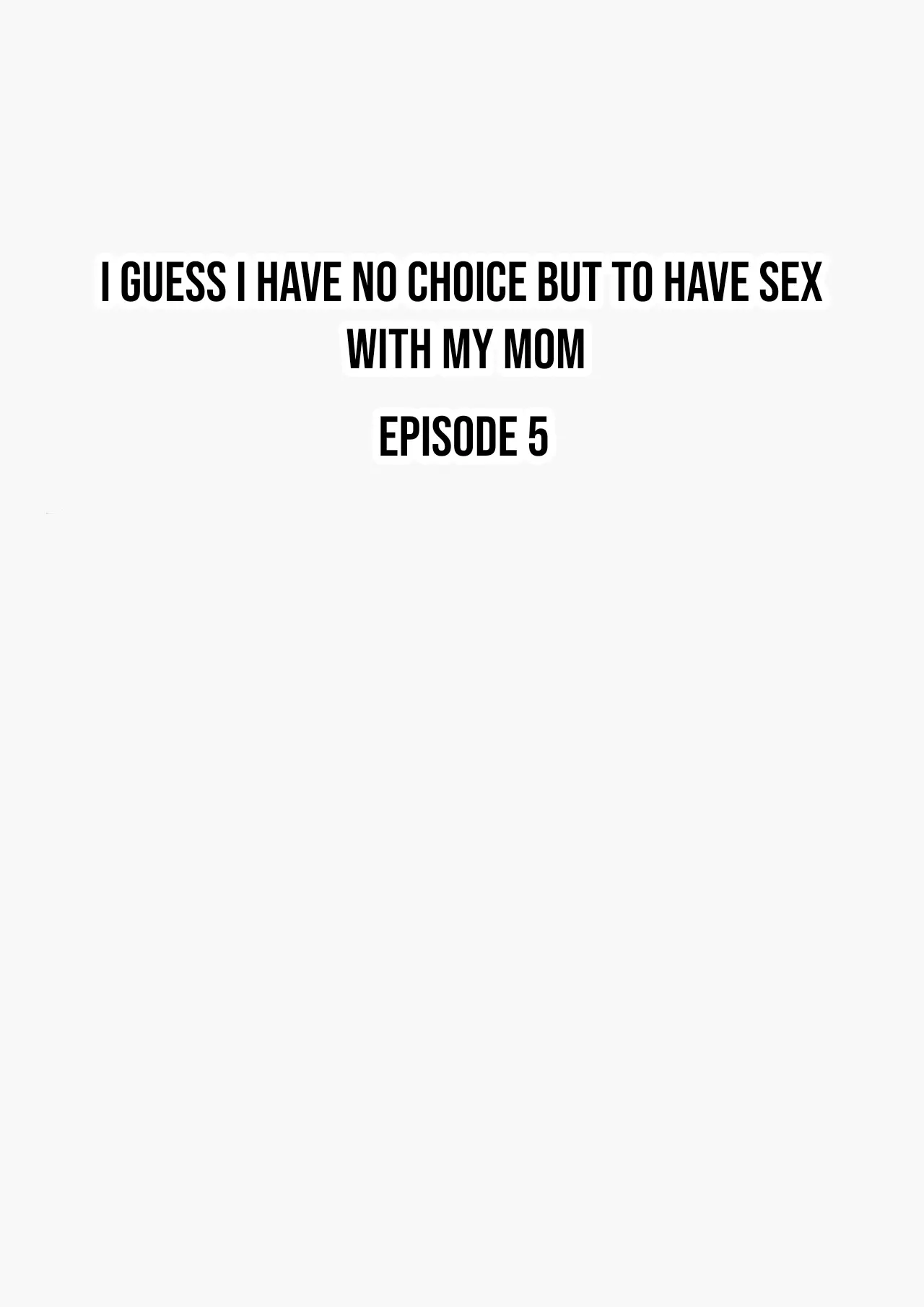 I guess I have no choice but to have sex with my mom. – Chapter 1 – page 191
