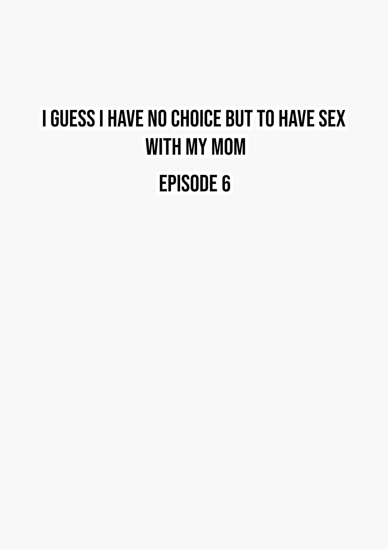 I guess I have no choice but to have sex with my mom. – Chapter 1 – page 224